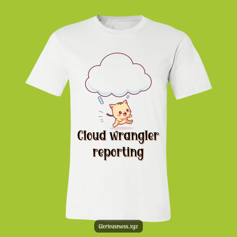 Funny Cloud Chaser T-Shirt: Join the Frantic Fun, Awesome Tee